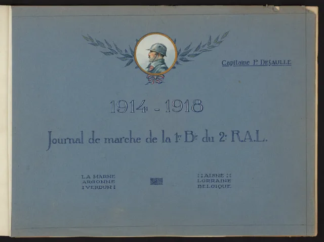 Page de titre originale : Capitaine P. DESAULLE, 1914–1918, Journal de marche de la 1re batterie du 2e R.A.L., avec un médaillon dessiné et les noms des fronts